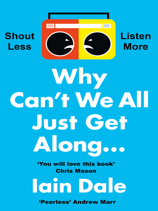 Title details for Why Can't We All Just Get Along by Iain Dale - Wait list